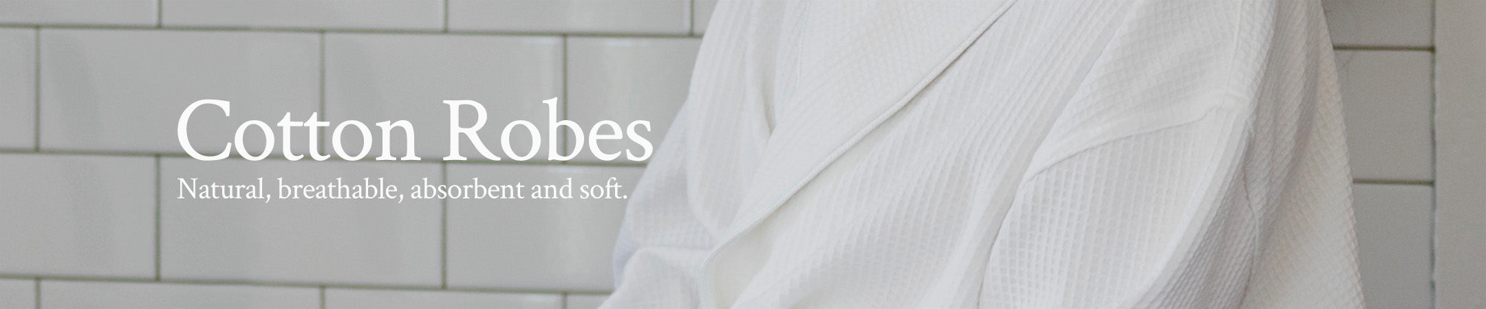 Collection / Cotton Robes