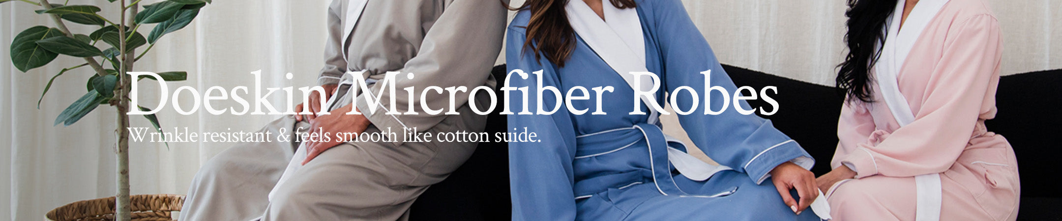 Collection / Doeskin Microfiber Robes